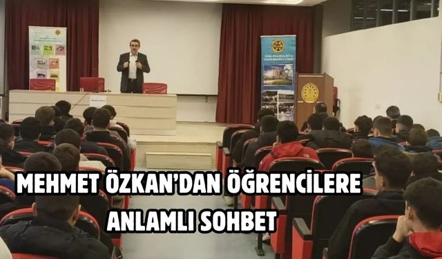 Mehmet Özkan’dan öğrencilere anlamlı sohbet