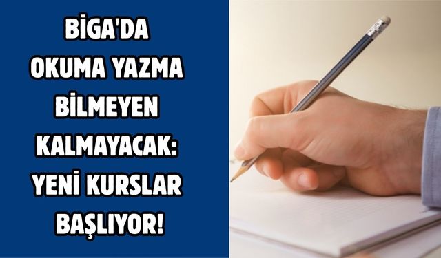 Biga'da okuma yazma bilmeyen kalmayacak: Yeni kurslar başlıyor