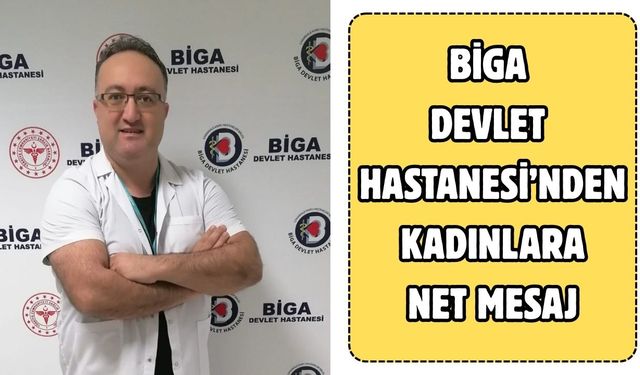 Biga Devlet Hastanesi’nden kadınlara net mesaj