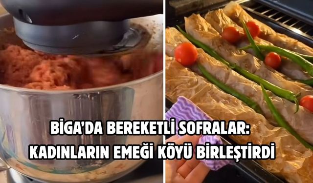 Biga’da bereketli sofralar: Kadınların emeği köyü birleştirdi