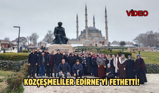 Kozçeşmeliler Edirne’yi Fethetti!