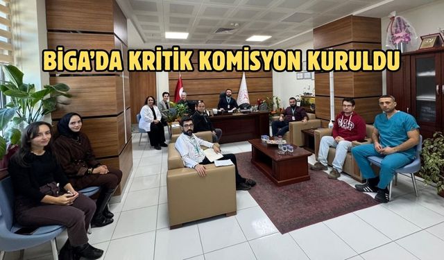 Biga’da kritik komisyon kuruldu