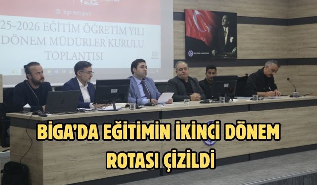 Biga’da eğitimin ikinci dönem rotası çizildi