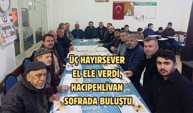 Üç hayırsever el ele verdi, Hacıpehlivan sofrada buluştu
