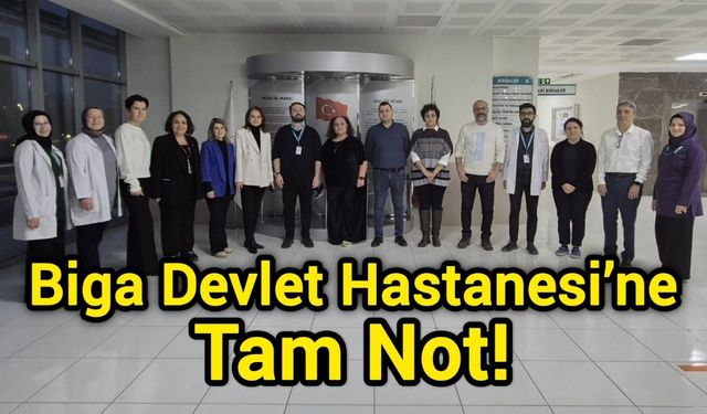 Biga Devlet Hastanesi’ne Tam Not!