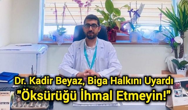 Dr. Kadir Beyaz, Biga Halkını Uyardı: "Öksürüğü İhmal Etmeyin!"