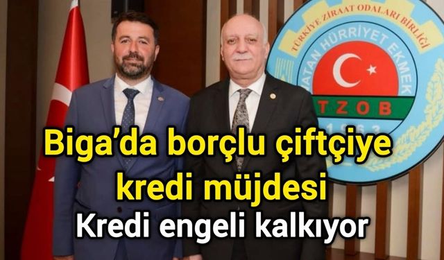 Biga’da borçlu çiftçiye kredi müjdesi: Kredi engeli kalkıyor
