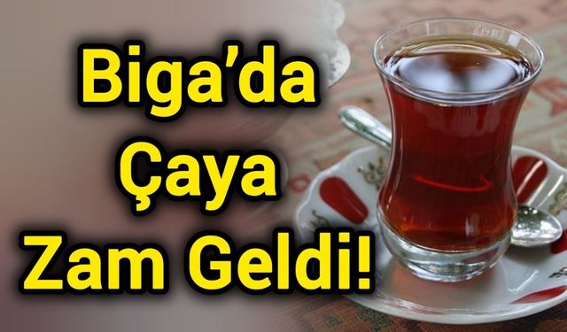 Biga’da çaya zam geldi!
