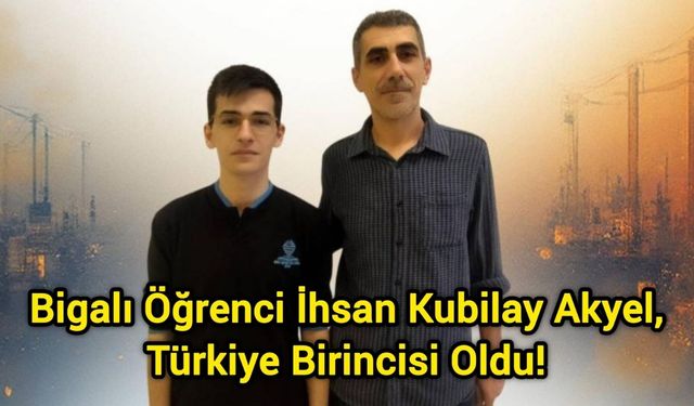 Bigalı Öğrenci İhsan Kubilay Akyel, Türkiye Birincisi Oldu!