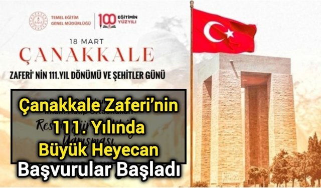 Çanakkale Zaferi’nin 111. Yılında Büyük Heyecan: Başvurular Başladı