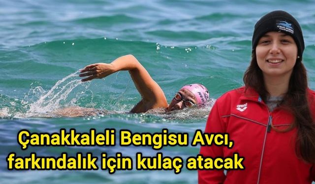 Çanakkaleli Bengisu Avcı, farkındalık için kulaç atacak
