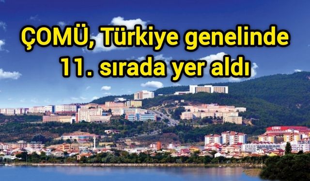 ÇOMÜ, Türkiye genelinde 11. sırada yer aldı