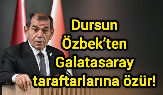 Dursun Özbek’ten Galatasaray taraftarlarına özür!