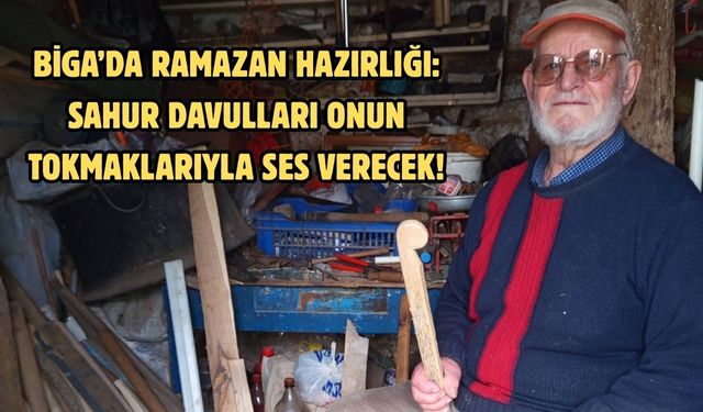 Biga’da ramazan hazırlığı: Sahur davulları onun tokmaklarıyla ses verecek!
