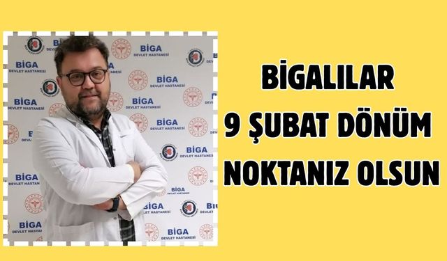 Bigalılar 9 Şubat dönüm noktanız olsun
