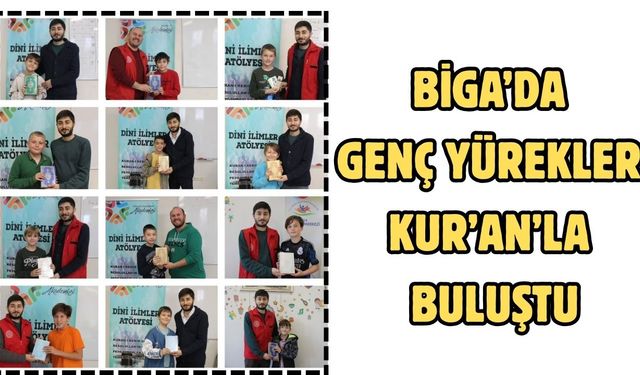 Biga’da genç yürekler Kur’an’la buluştu