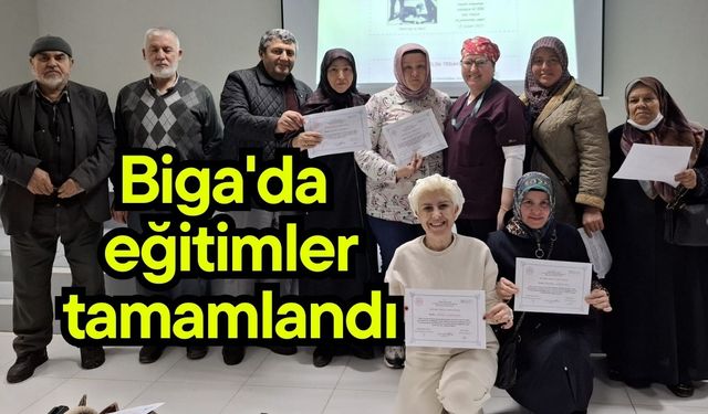 Biga'da eğitimler tamamlandı