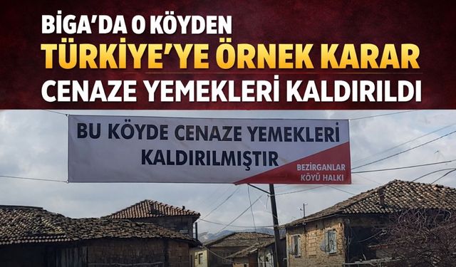 Biga’da o köyden Türkiye’ye örnek karar: Cenaze yemekleri kaldırıldı