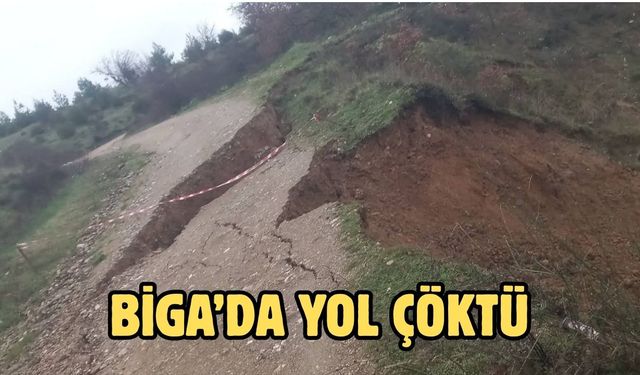 Çanakkale Biga’da yol çöktü
