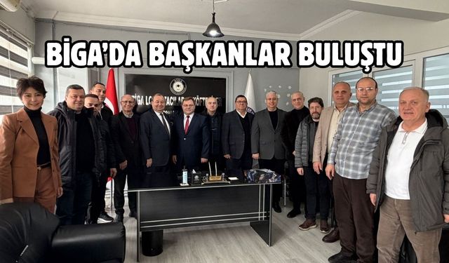 Biga’da başkanlar buluştu