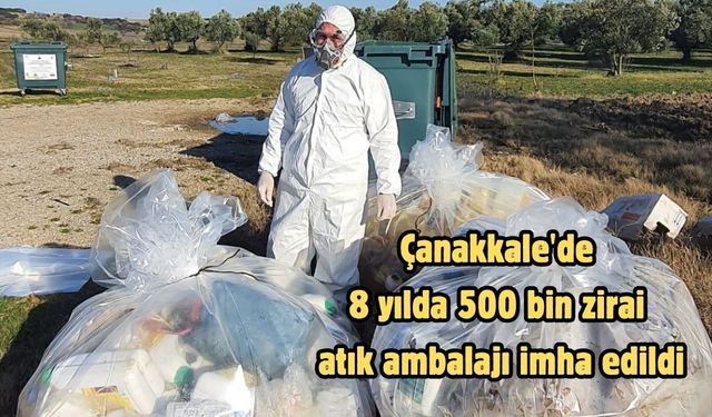 Çanakkale'de 8 yılda 500 bin zirai atık ambalajı imha edildi