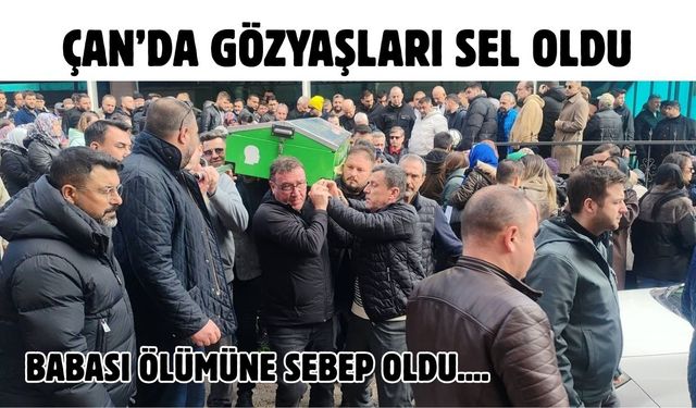 Çan’da gözyaşları sel oldu