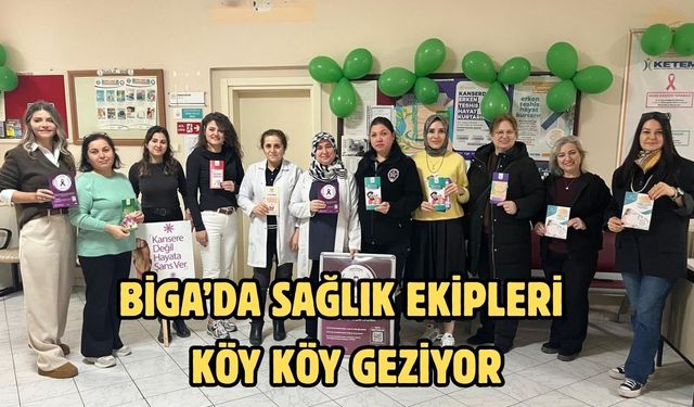 Biga’da sağlık ekipleri köy köy geziyor