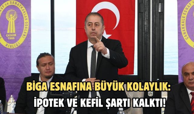Biga esnafına büyük kolaylık: İpotek ve kefil şartı kalktı!