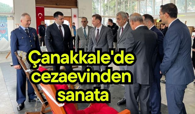 Çanakkale'de cezaevinden sanata