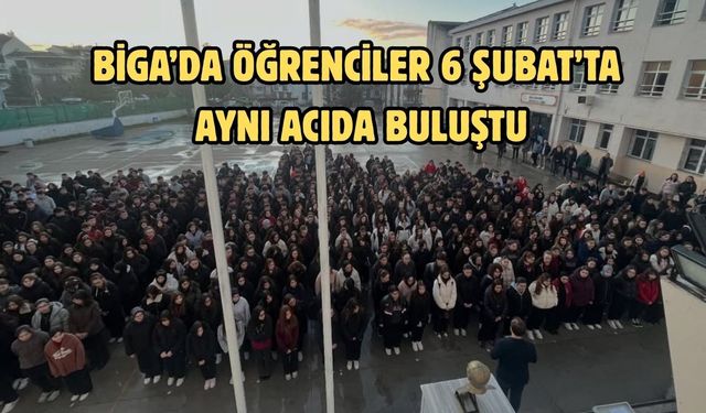 Biga’da öğrenciler 6 Şubat’ta aynı acıda buluştu