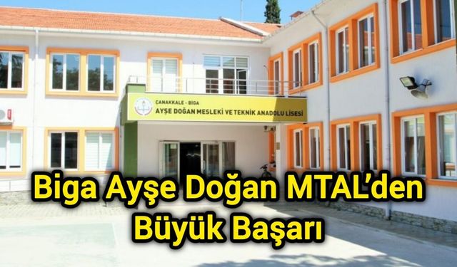 Biga Ayşe Doğan MTAL’den Büyük Başarı