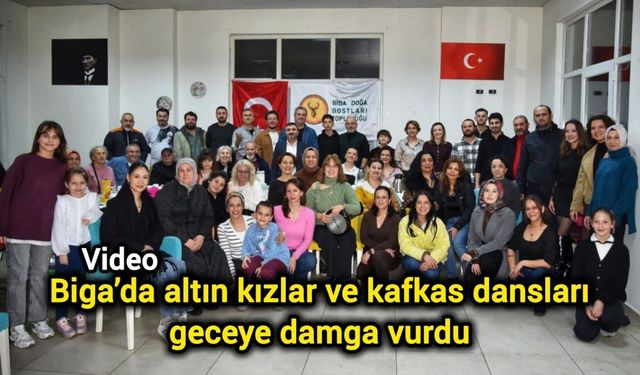 Biga’da altın kızlar ve kafkas dansları geceye damga vurdu