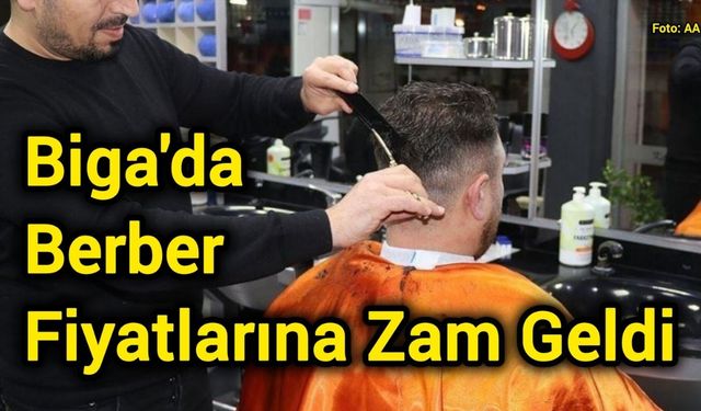 Biga'da Berber Fiyatlarına Zam Geldi