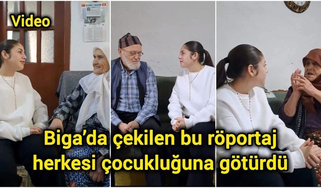 Biga’da çekilen bu röportaj herkesi çocukluğuna götürdü