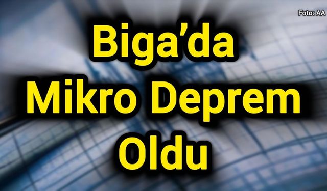 Biga’da Mikro Deprem Oldu