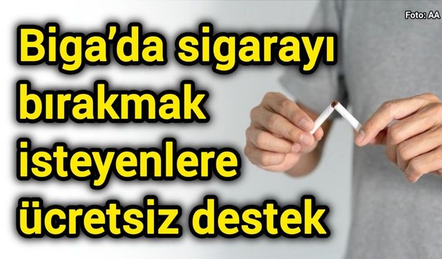 Biga’da sigarayı bırakmak isteyenlere ücretsiz destek