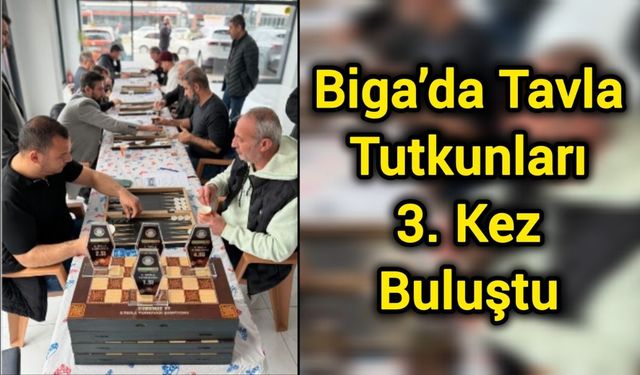 Biga’da Tavla Tutkunları 3. Kez Buluştu