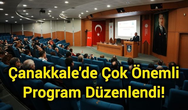 Çanakkale'de Çok Önemli Program Düzenlendi!