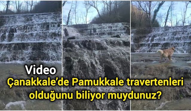 Çanakkale’de Pamukkale travertenleri olduğunu biliyor muydunuz?