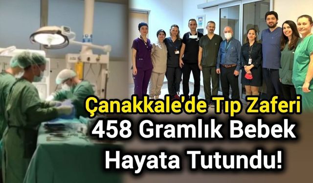 Çanakkale'de Tıp Zaferi: 458 Gramlık Bebek Hayata Tutundu!