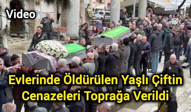 Evlerinde Öldürülen Yaşlı Çiftin Cenazeleri Toprağa Verildi