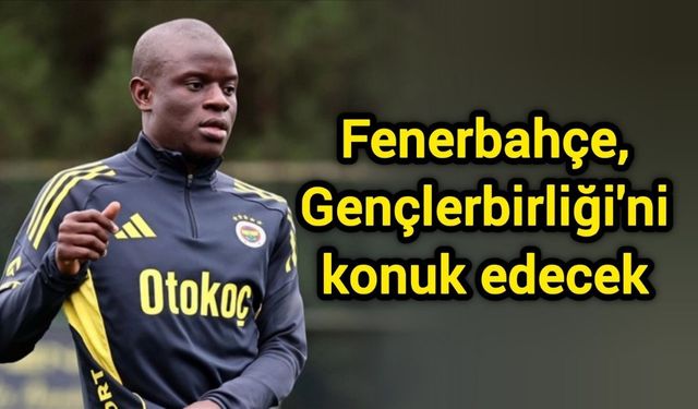 Fenerbahçe, Gençlerbirliği'ni konuk edecek