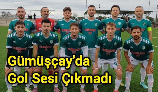 Gümüşçay’da Gol Sesi Çıkmadı
