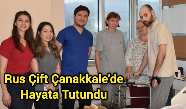 Rus Çift Çanakkale’de Hayata Tutundu