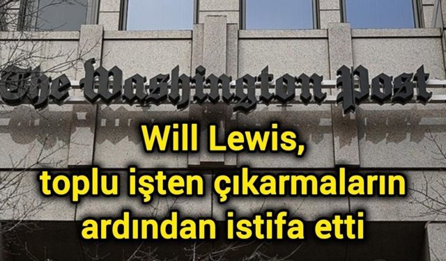 Will Lewis, toplu işten çıkarmaların ardından istifa etti