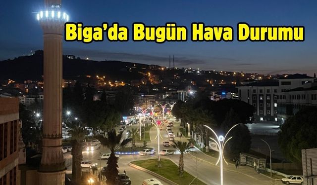 Biga’da Bugün Hava Durumu