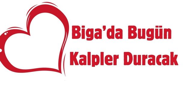 Biga’da Bugün Kalpler Duracak