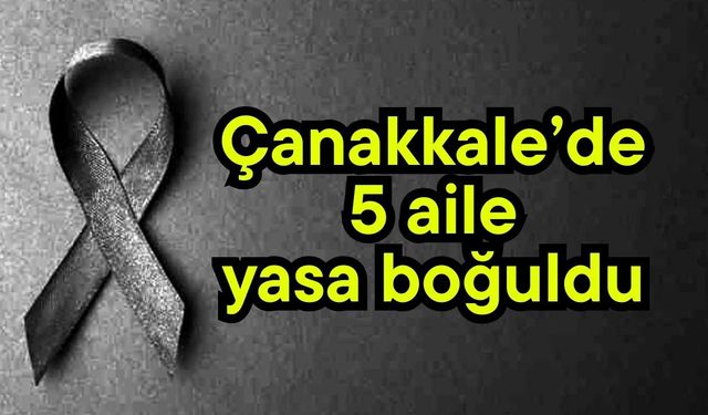 Çanakkale’de 5 aile yasa boğuldu