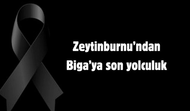 Zeytinburnu’ndan Biga’ya son yolculuk