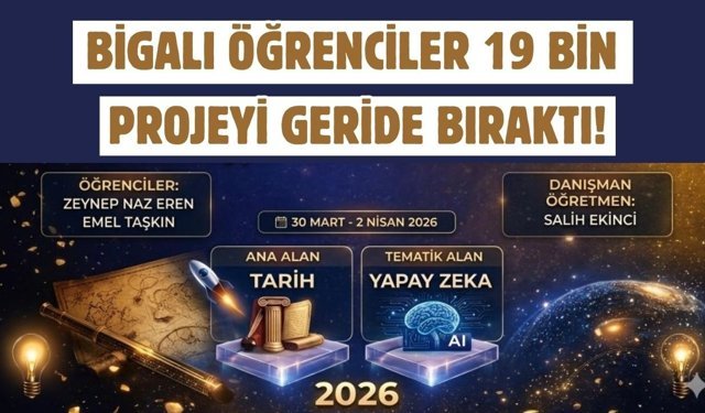 Bigalı öğrenciler 19 bin projeyi geride bıraktı!